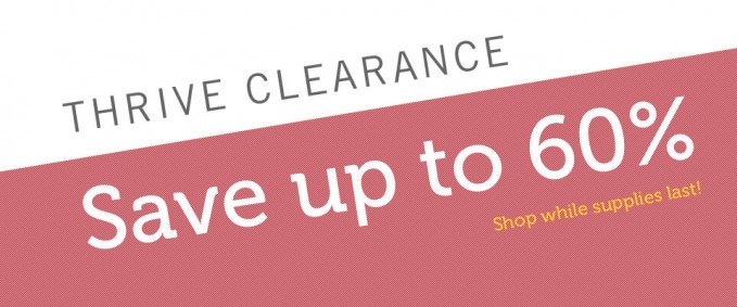 THRIVE Clearance - Save up to 60%